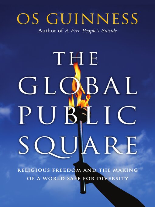 Title details for The Global Public Square by Os Guinness - Available
